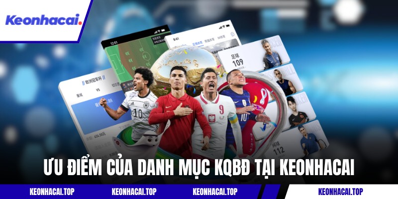 Ưu điểm của danh mục kết quả bóng đá tại KEONHACAI